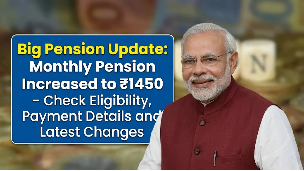 Big Pension Update: Monthly Pension Increased to ₹1450 – Check Eligibility, Payment Details and Latest Changes