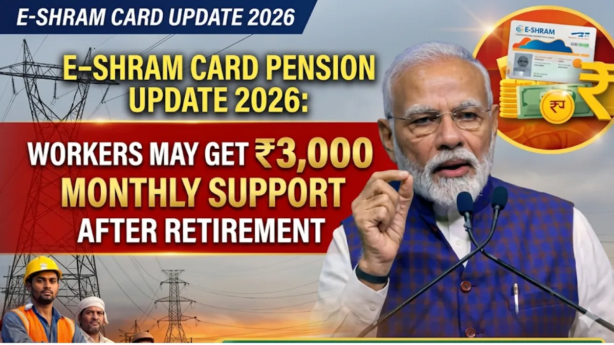 E-Shram Card Pension Update 2026: Workers May Get ₹3,000 Monthly Support After Retirement